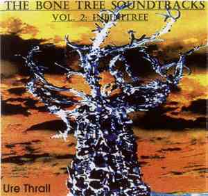 Ure Thrall - The Bone Tree Soundtracks (Volume Two: Infinitree)