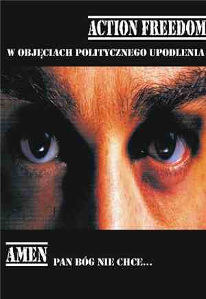 Action Freedom / Amen  - W Objęciach Politycznego Upodlenia / Pan Bóg Nie C ...