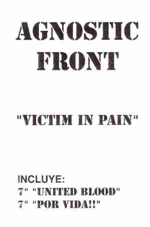 Agnostic Front - Victim In Pain + United Blood + Por Vida