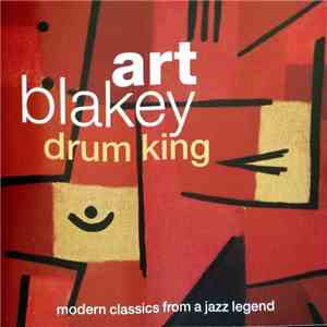 Art Blakey - Drum King - Modern Classics From A Jazz Legend