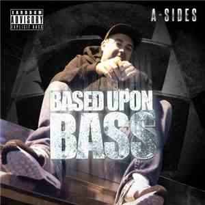 A-Sides - Based Upon Bass