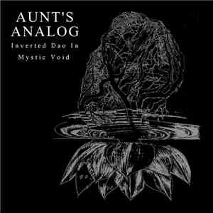 Aunt's Analog - Inverted Dao In Mystic Void