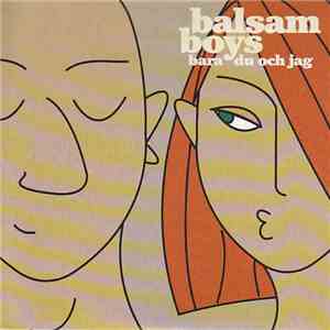 Balsam Boys - Bara Du Och Jag