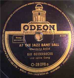Bix Beiderbecke And His Gang - At The Jazz Band Ball / Jazz-Me-Blues