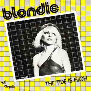 Blondie - The Tide Is High