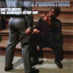 Boogie Down Productions - Ghetto Music: The Blueprint Of Hip Hop