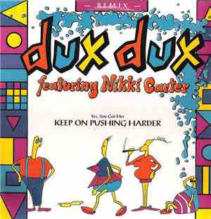 Dux Dux Featuring Nikki Carter - Yes, You Got Her Keep On Pushing Harder (R ...