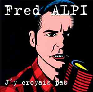 Fred ALPI - J'y Croyais Pas