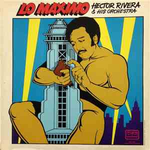 Hector Rivera And His Orchestra - Lo Maximo