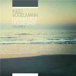 Ingo Vogelmann - Fuckin' Deep House Baby | Volume 2