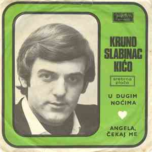 Kruno Slabinac Kićo - U Dugim Noćima / Angela, Čekaj Me