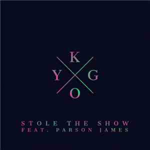 Kygo Feat. Parson James - Stole The Show