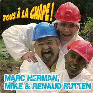 Marc Herman, Mike  & Renaud Rutten - Tous À La Chape!
