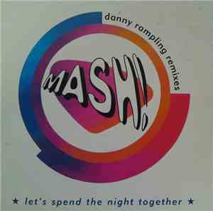 Mash! - Let's Spend The Night Together (Danny Rampling Remixes)
