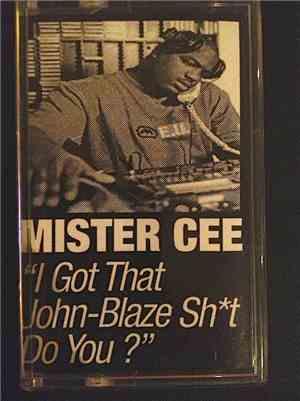 Mister Cee - I Got That John-Blaze Sht , Do You?