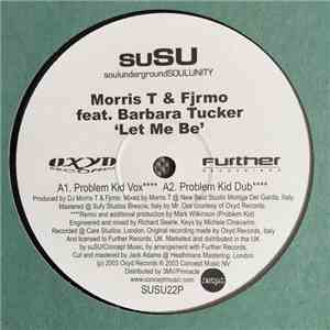 Morris T & Fjrmo Feat. Barbara Tucker - Let Me Be