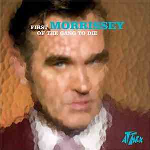 Morrissey - First Of The Gang To Die