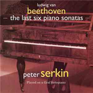 Peter Serkin - Beethoven: The Last Six Piano Sonatas