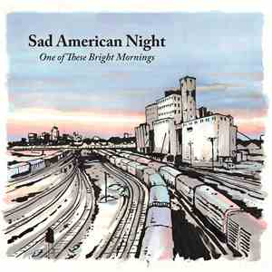 Sad American Night - One Of These Bright Mornings