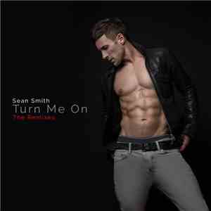 Sean Smith  - Turn Me On - The Remixes