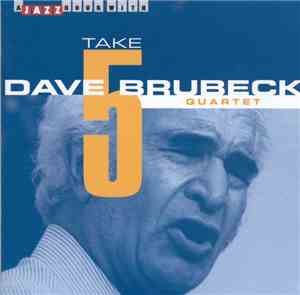 The Dave Brubeck Quartet - Take 5 Quartet : A Jazz Hour with Dave Brubeck Q ...