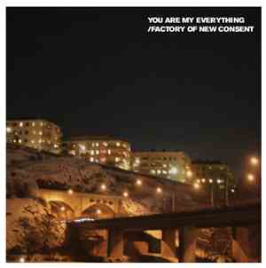 You Are My Everything - Factory Of New Consent