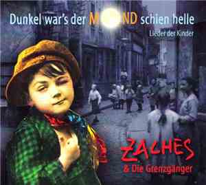 Zaches & Zinnober & Die Grenzgänger  - Dunkel War's Der Mond Schien Helle