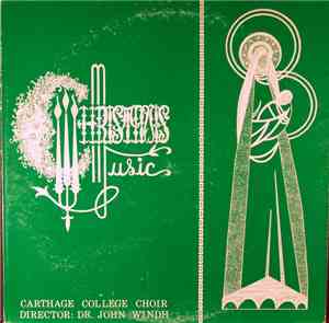 Carthage College Choir, Dr. John Windh - Christmas Music From Carthage