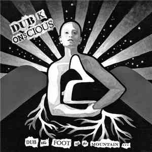 Dubkonscious - Dub The Foot Of The Mountain...