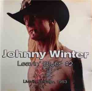 Johnny Winter - Leavin' Blues #2 - Live In Chicago 1983