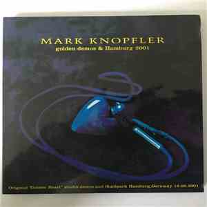 Mark Knopfler - Golden Demos & Hamburg 2001