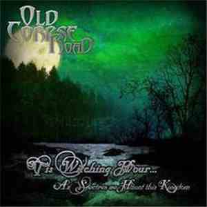 Old Corpse Road - Tis Witching Hour...As Spectres We Haunt This Kingdom
