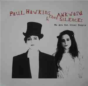 Paul Hawkins & Thee Awkward Silences - We Are Not Other People