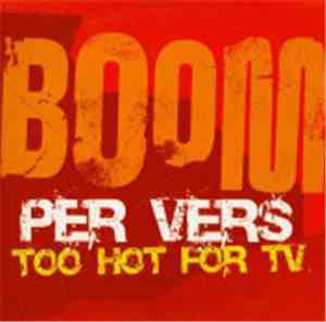 Per Vers - BOOM - Too Hot For TV