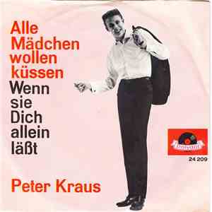 Peter Kraus - Alle Mädchen Wollen Küssen / Wenn Sie Dich Allein Läßt
