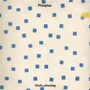 Phosphor  - Frisch Und Fruchtig