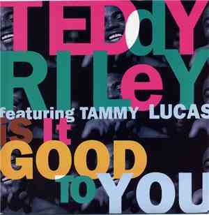 Teddy Riley Featuring Tammy Lucas - Is It Good To You