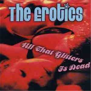 The Erotics  - All That Glitters Is Dead