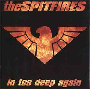 The Spitfires  - In Too Deep Again