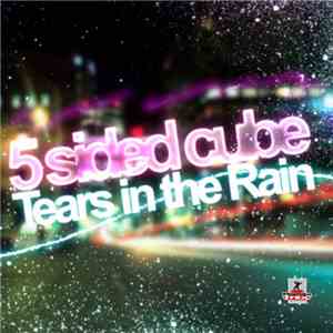 5 Sided Cube - Tears In The Rain
