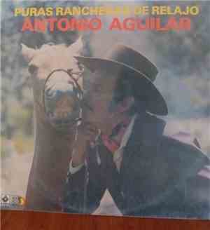 Antonio Aguilar Barraza - Puras Rancheras De Relajo