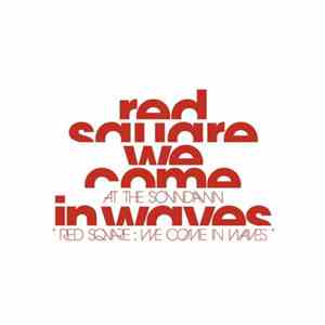 At The Soundawn - Red Square: We Come In Waves