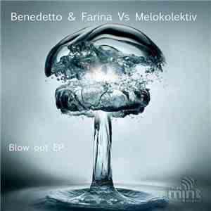 Benedetto & Farina Vs Melokolektive - Blow Out EP
