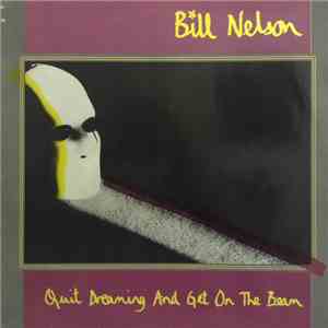 Bill Nelson - Quit Dreaming And Get On The Beam