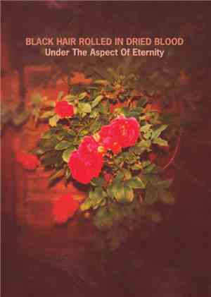 Black Hair Rolled In Dried Blood - Under The Aspect Of Eternity
