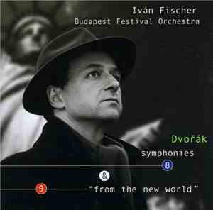 Dvořák, Budapest Festival Orchestra, Iván Fischer - Dvorak Symphonies 8 & 9 ...