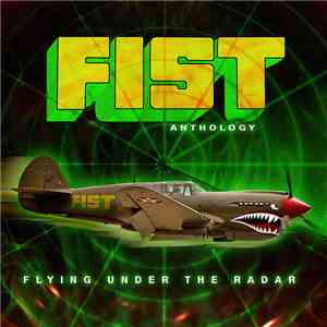 Fist - Fist Anthology: Flying Under The Radar