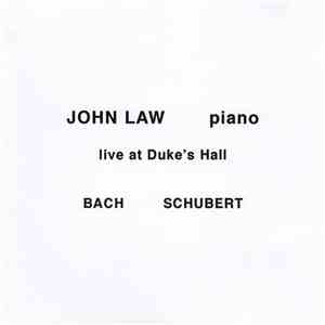 John Law - Bach, Schubert - Live At Duke's Hall
