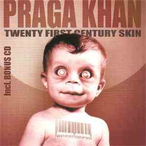 Praga Khan - Twenty First Century Skin