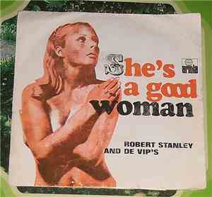 Robert Stanley And De Vip's - She's A Good Woman